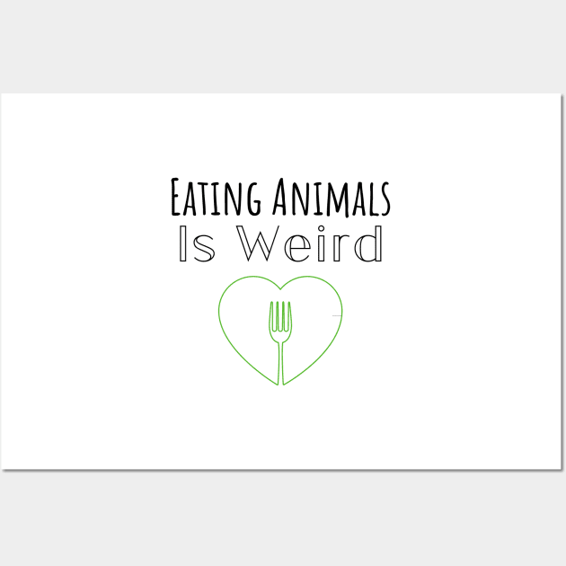 Eating Animals Is Weird Wall Art by VeganShirtly